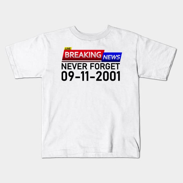 BREAKING NEWS: Never Forget 9 11 2001 Kids T-Shirt by Jahmar Anderson